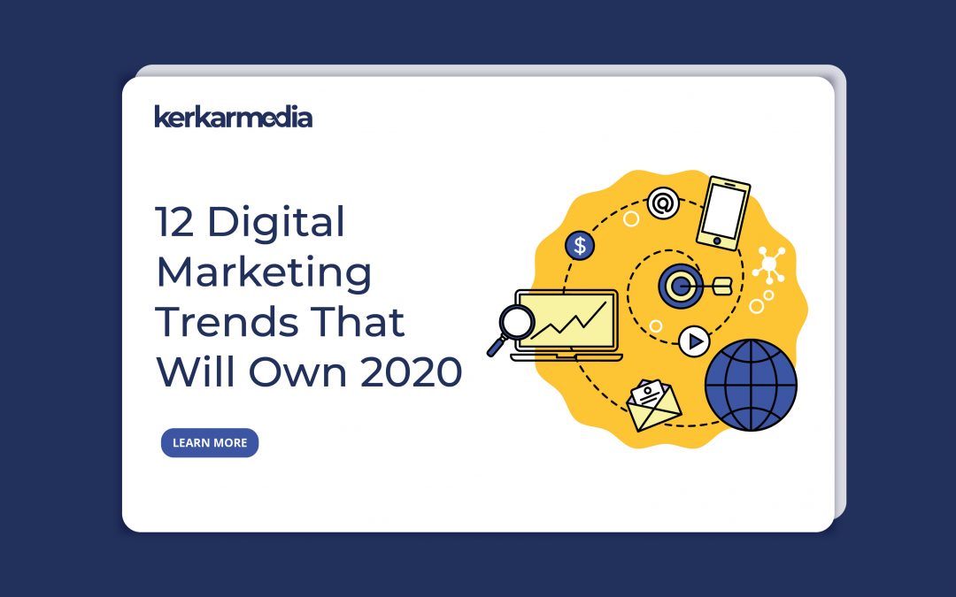 12 Digital Marketing Trends That Will Own 2020