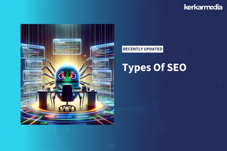 Types Of SEO: Exploring the Various Strategies for Optimal Results