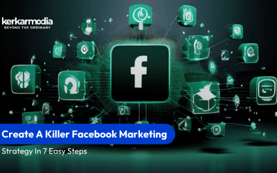 Create A Killer Facebook Marketing Strategy In 7 Easy Steps