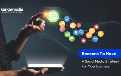 Reasons To Have A Social Media Strategy For Your Business