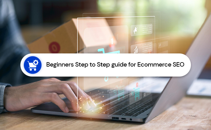 Beginners Step to Step guide for Ecommerce SEO