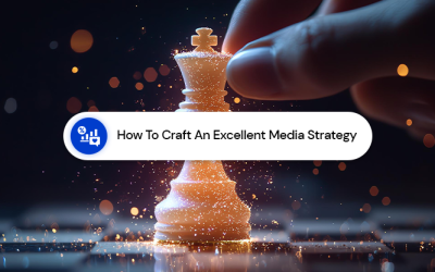 How To Craft An Excellent Media Strategy