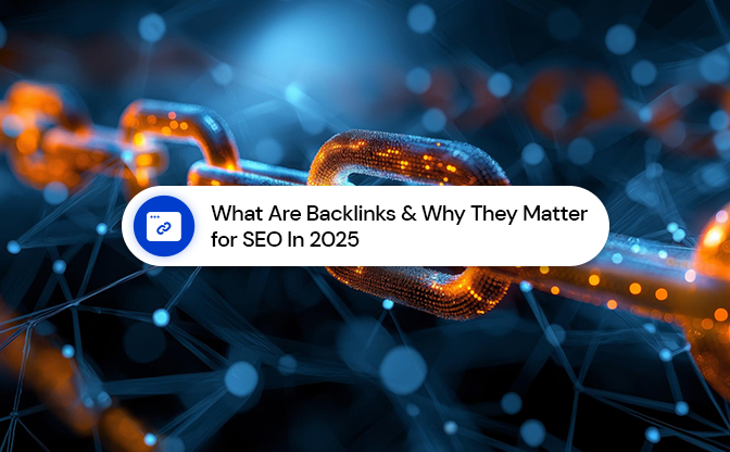 What Are Backlinks & Why They Matter for SEO In 2025