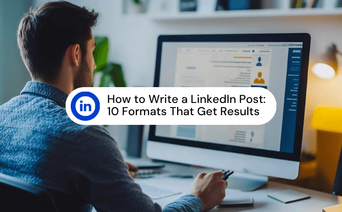 How to Write a LinkedIn Post: 10 Formats That Get Results
