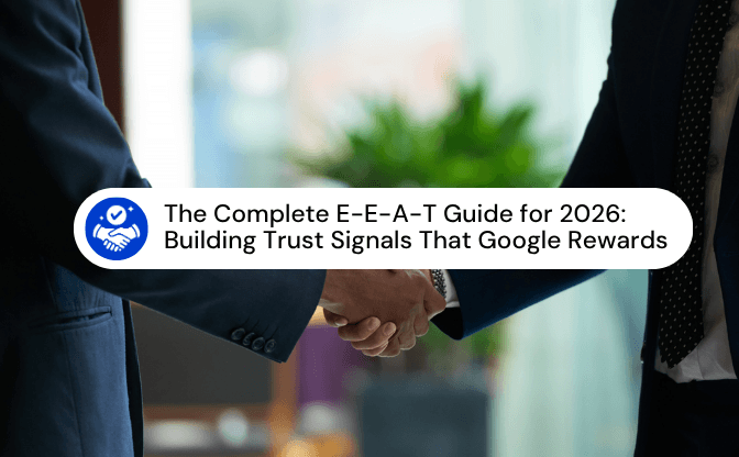 The Complete E-E-A-T Guide for 2026: Building Trust Signals That Google Rewards